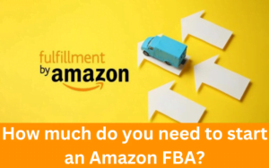 how much do you need to start amazon fba