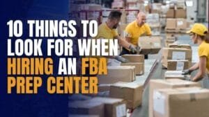 10 Things to Look for When Hiring an FBA Prep Center