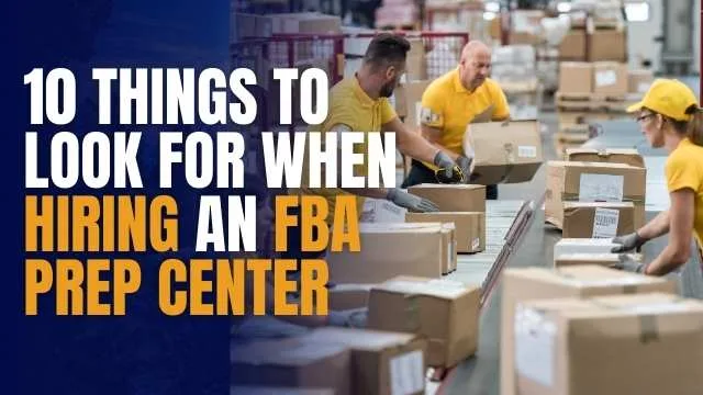 10 Things to Look for When Hiring an FBA Prep Center