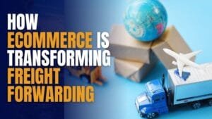 How Ecommerce is Transforming Freight Forwarding