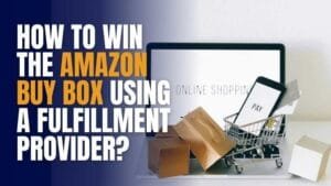 how to win the amazon buy box using a fulfillment provider